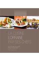 La cuisine lorraine par ses chefs