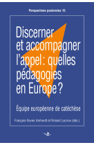 Discerner et accompagner l'appel: quelles pédagogies en europe?