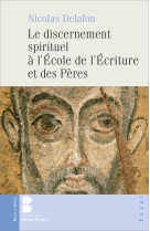 Le discernement spirituel à l'école  de l'écriture et des pères