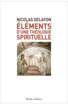 Elements d'une theologie spirituelle