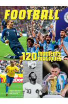 Football - 120 moments magiques