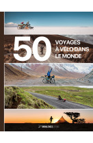 50 voyages à vélo dans le monde