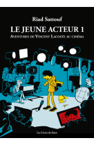 Le jeune acteur - tome 01 aventures de vincent lacoste au cinéma