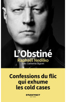 L'obstiné - confessions du flic qui exhume les cold cases