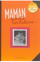 Maman, raconte ton histoire