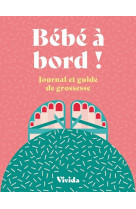 Bébé à bord ! - journal et guide de grossesse