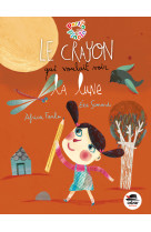 Crayon qui voulait voir la lune (le)