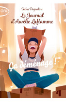 Le journal d'aurélie laflamme - nouvelle édition - tome 6 ça déménage !