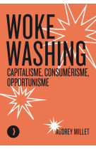 Woke washing - capitalisme, consumérisme, opportunisme