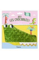 Ah ! les crocodiles