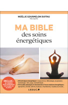 Ma bible des soins énergétiques