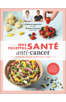 Mes recettes santé : anti-cancer