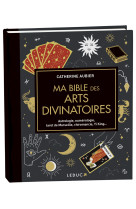 Ma bible des arts divinatoires