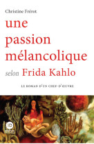 Une passion mélancolique selon frida kahlo