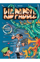 Kid paddle - best of - tome 1 - daddy cool