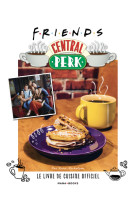 Friends central perk, le livre de cuisine officiel