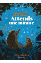 Attends une minute (grand hérisson et petit hérisson)