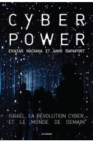 Cyberpower - israël, la révolution cyber, et le monde de demain