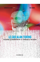 Le cas alan turing - histoire extraordinaire et tragique d'un génie