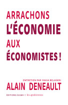 Arrachons l’économie aux économistes !