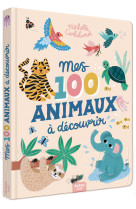 Mes 100 animaux à découvrir by michelle carlslund