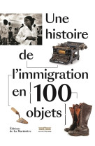 Une histoire de l'immigration en 100 objets