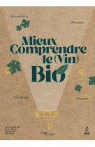 Mieux comprendre le (vin) bio - éco-système, méthodes, décryptage, viticulture & vinification