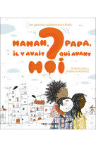 Les grandes questions de sofia - maman, papa, il y avait qui avant moi ?