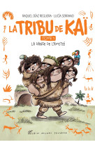 La tribu de kaï - tome 1 - la danse de l'amitié