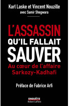 L'assassin qu'il fallait sauver - au coeur de l'affaire sarkozy-kadha¿