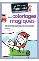 Je suis en maternelle - mes coloriages magiques - chez les petits