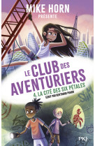 Mike horn : le club des aventuriers - tome 4 la cité des six pétales