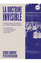 La doctrine invisible - l'histoire secrète du néolibéralisme