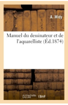 Manuel du dessinateur et de l'aquarelliste, orné de plusieurs jolis croquis retouchés au pinceau