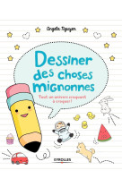 Dessiner des choses mignonnes