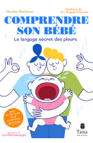 Comprendre son bébé - le langage secret des pleurs