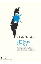 31° nord, 35° est - chroniques géographiques de la colonisation israélienne