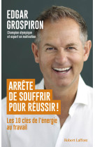 Arrête de souffrir pour réussir !