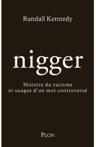 Nigger - histoire du racisme et usages d'un mot controversé