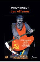 Les affamés. ukraine 1929 - 1933