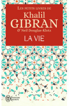 Les petits livres de khalil gibran - la vie