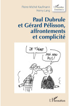 Paul dubrule et gérard pélisson, affrontements et complicité