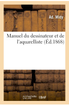 Manuel du dessinateur et de l'aquarelliste, orné de plusieurs jolis croquis retouchés au pinceau