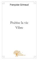 Poétise la vie - vibre