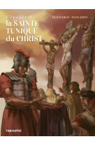 L'épopée de la sainte tunique du christ