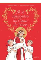 A la rencontre du coeur de jésus