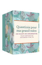 Questions pour ma grand-mère-coffret - 150 sujets de conversation pour garder les souvenirs d'une vie