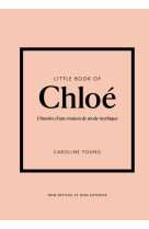 Little book of chloé - l'histoire d'une maison de mode mythique (version française)