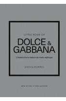 Little book of dolce & gabbana - l'histoire d'une maison de mode mythique (version française)