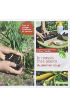 Je réussis mes plants du premier coup !